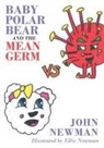 John Newman - Baby Polar Bear and The Mean Germ