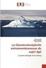 Nesrine Braiek, Rym Goucha, Mouna Jerbi - La Glomérulonéphrite extramembraneuse du sujet âgé