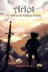 Jerónimo Moya - Arlot: El cantar de Espada Negra