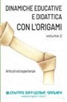 Centro Diffusione Origami, Centro Diffusione Origami - Dinamiche educative e Didattica con l'origami Volume 2