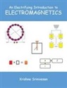 Krishna Srinivasan - An Electrifying Introduction to Electromagnetics