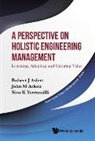 John M (Portland State Univ Acken, John M. Acken, Robert J (3e8 Consulting Aslett, Robert J. Aslett, John M Acken, Robert J Aslett... - A Perspective on Holistic Engineering Management