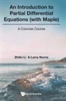 Larry Norris, Zhilin Li, Li Zhilin, Larry Norris, Zhilin Li, Zhilin Li &amp; Larry Norris - Introduction To Partial Differential Equations (With Maple), An: A Concise Course