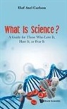 Elof Axel Carlson, Elof Axel (Indiana Univ Carlson, Carlson Elof Axel, Elof Axel Carlson - What Is Science? A Guide For Those Who Love It, Hate It, Or Fear It
