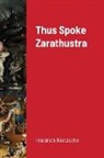 Friedrich Nietzsche, Friedrich Wilhelm Nietzsche - Thus Spoke Zarathustra
