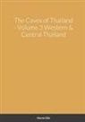 Martin Ellis - The Caves of Western & Central Thailand