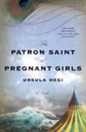 Ursula Hegi - The Patron Saint of Pregnant Girls