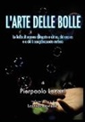 Daniele Deidda, Pierpaolo Laconi, Lorenzo Lovisolo - L'Arte delle Bolle