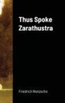 Friedrich Nietzsche, Friedrich Wilhelm Nietzsche - Thus Spoke Zarathustra