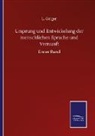 L Geiger, L. Geiger - Ursprung und Entwickelung der menschlichen Sprache und Vernunft