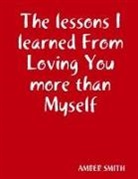 Amber Smith - The lessons I learned From Loving You more than Myself