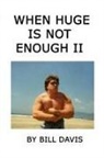 Bill Davis - When Huge is Not Enough II