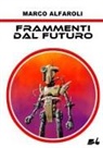 Luca Alfaroli - Frammenti dal futuro