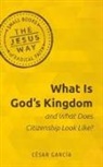 César García, CTsar Garcfa, César García - What Is God's Kingdom and What Does Citizenship Look Like?