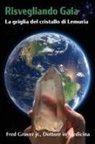 Fred L Grover, Fred L. Grover, Margaret Harrell - Risvegliando Gaia, La griglia del cristallo di Lemuria