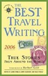 Larry Habegger, James O'Reilly, Sean O'Reilly - The Best Travel Writing 2006