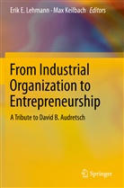 Eri E Lehmann, Erik E Lehmann, Keilbach, Keilbach, Max Keilbach, Erik E. Lehmann - From Industrial Organization to Entrepreneurship
