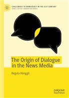 Regula Hänggli - The Origin of Dialogue in the News Media
