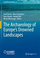 Geoff Bailey, Nen Galanidou, Nena Galanidou, Hauke Jöns, Moritz Mennenga, Hans Peeters... - The Archaeology of Europe's Drowned Landscapes