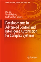 Luefeng Chen, Witol Pedrycz, Witold Pedrycz, Min Wu - Developments in Advanced Control and Intelligent Automation for Complex Systems