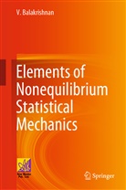 Balakrishnan, V Balakrishnan, V. Balakrishnan - Elements of Nonequilibrium Statistical Mechanics