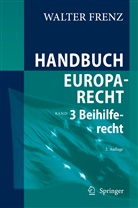 Walter Frenz - Handbuch Europarecht: Handbuch Europarecht