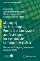 Shizuka Hashimoto, Shizuka Hashimoto et al, Suneeth M Subramanian, Suneetha M Subramanian, Osamu Saito, Suneetha M Subramanian... - Managing Socio-ecological Production Landscapes and Seascapes for Sustainable Communities in Asia