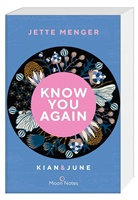Jette Menger, Moon Notes - Know Us 2. Know you again. Kian & June