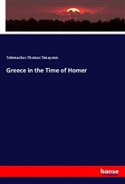 Telemachus Thomas Timayenis - Greece in the Time of Homer