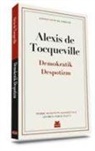 Alexis de Tocqueville - Demokratik Despotizm