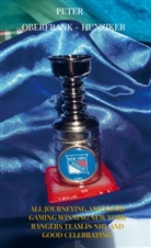 Peter Oberfrank - Hunziker, Peter Oberfrank - Hunziker - all journeying and good gaming winning New York Rangers team in NHL and good celebrating