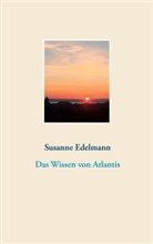 Susanne Edelmann - Das Wissen von Atlantis
