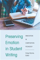 CJ Kent, Staci L. Shultz, Crai Wynne, Craig Wynne - Preserving Emotion in Student Writing