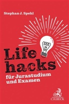 Stephan J Spehl, Stephan J. Spehl, Stepha J Spehl, Stepha J Spehl (Dr.), Stephan J Spehl (Dr.), Stephan J. Spehl - Lifehacks für Jurastudium und Examen