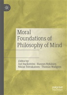 Joel Backström, Hanne Nykänen, Hannes Nykänen, Niklas Toivakainen, Niklas Toivakainen et al, Thomas Wallgren - Moral Foundations of Philosophy of Mind