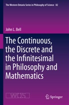 John L Bell, John L. Bell - The Continuous, the Discrete and the Infinitesimal in Philosophy and Mathematics