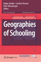Holger Jahnke, Carolin Kramer, Caroline Kramer, Peter Meusburger - Geographies of Schooling