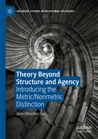 Jean-Sébastien Guy - Theory Beyond Structure and Agency
