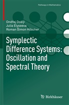 Roman ¿imon Hilscher, Ond¿ej Do¿lý, Ondre Doslý, Ondrej Doslý, Juli Elyseeva, Julia Elyseeva... - Symplectic Difference Systems: Oscillation and Spectral Theory