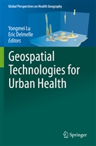 DELMELLE, Delmelle, Eric Delmelle, Yongme Lu, Yongmei Lu - Geospatial Technologies for Urban Health