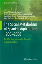 Eduardo Aguilera Fernández, G, Roberto García Ruiz, Manue González de Molina, Manuel González de Molina, Gloria Guzmán Casado... - The Social Metabolism of Spanish Agriculture, 1900-2008