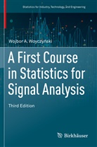 Wojbor A. Woyczy¿Ski, Wojbor A Woyczynski, Wojbor A. Woyczynski - A First Course in Statistics for Signal Analysis