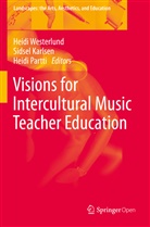 Sidse Karlsen, Sidsel Karlsen, Heidi Partti, Heidi Westerlund - Visions for Intercultural Music Teacher Education