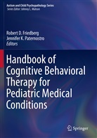 Rober D Friedberg, Robert D Friedberg, Robert D. Friedberg, K Paternostro, K Paternostro, Jennifer K. Paternostro - Handbook of Cognitive Behavioral Therapy for Pediatric Medical Conditions