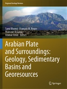 Mansour Al Garni, Mansour Al Garni et al, Ammar Amin, Sami Khomsi, Françoi M Roure, François M Roure... - Arabian Plate and Surroundings:  Geology, Sedimentary Basins and Georesources