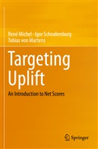 Tobias von Martens, Ren Michel, René Michel, Igo Schnakenburg, Igor Schnakenburg, Tobia von Martens... - Targeting Uplift