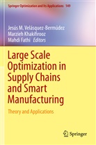 Mahdi Fathi, Marzie Khakifirooz, Marzieh Khakifirooz, Jesús M. Velásquez-Bermúdez - Large Scale Optimization in Supply Chains and Smart Manufacturing