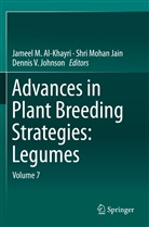 Jameel M. Al-Khayri, Shri Mohan Jain, Dennis V Johnson, Dennis V. Johnson, Shr Mohan Jain, Shri Mohan Jain... - Advances in Plant Breeding Strategies: Legumes