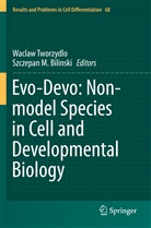 Szczepan M. Bilinski, M Bilinski, M Bilinski, Wacla Tworzydlo, Waclaw Tworzydlo - Evo-Devo: Non-model Species in Cell and Developmental Biology