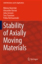 Nikola Banichuk, Nikolay Banichuk, Alexande Barsuk, Alexander Barsuk, Juha Jeronen, Pekka Neittaanmäki... - Stability of Axially Moving Materials